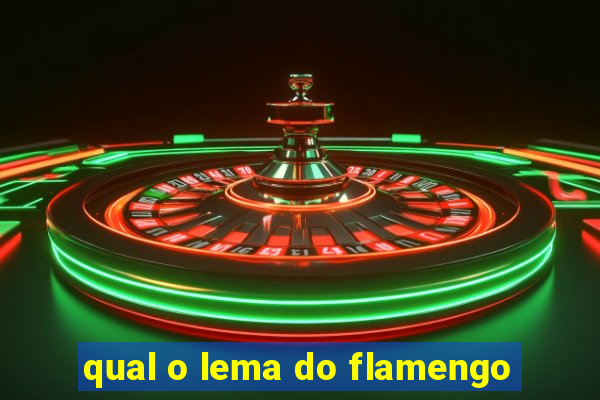 qual o lema do flamengo