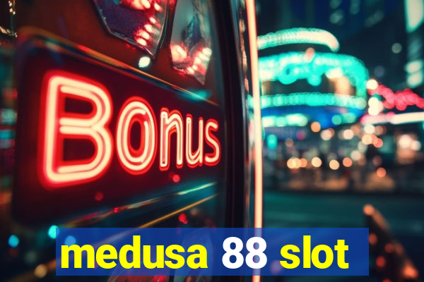 medusa 88 slot