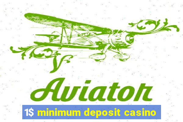 1$ minimum deposit casino