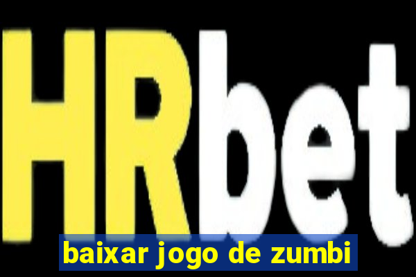 baixar jogo de zumbi