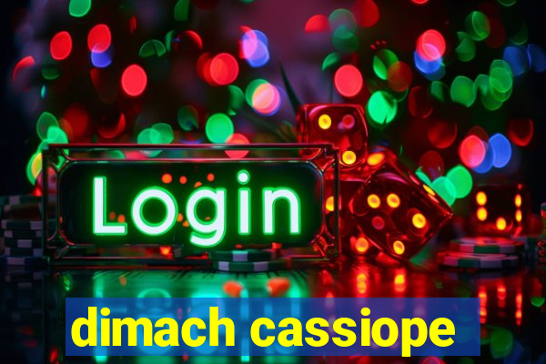 dimach cassiope