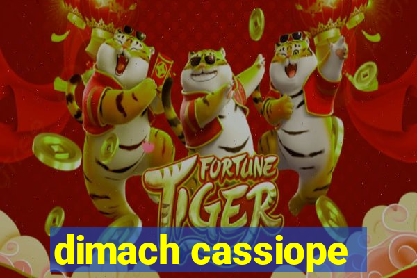 dimach cassiope