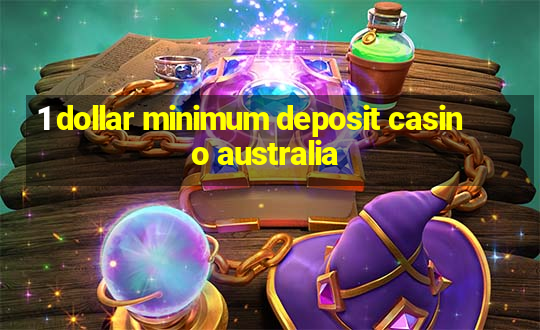 1 dollar minimum deposit casino australia