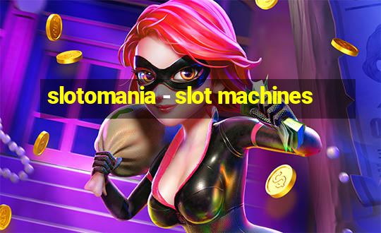 slotomania - slot machines