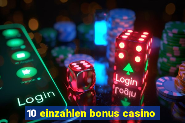 10 einzahlen bonus casino