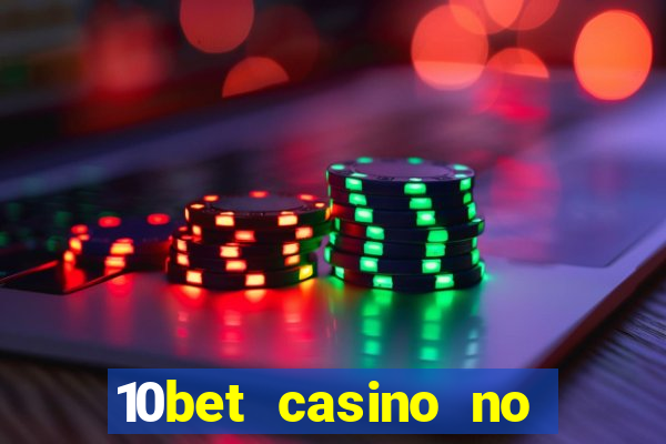 10bet casino no deposit bonus