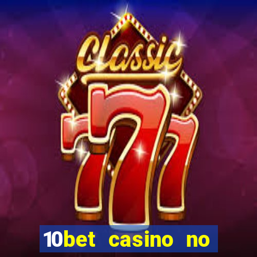 10bet casino no deposit bonus