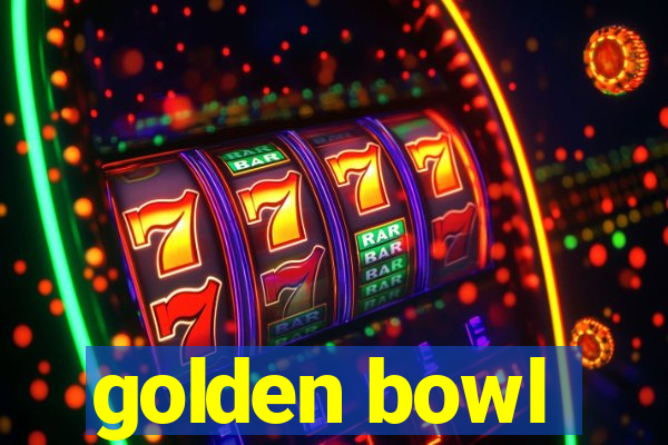 golden bowl