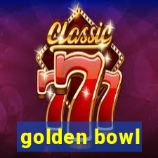 golden bowl