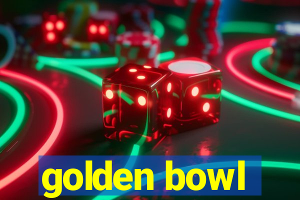 golden bowl