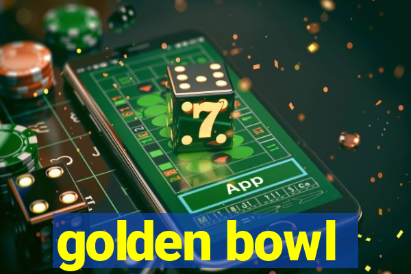 golden bowl