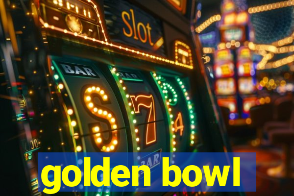 golden bowl