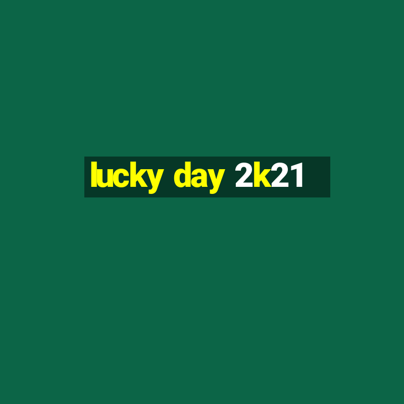 lucky day 2k21