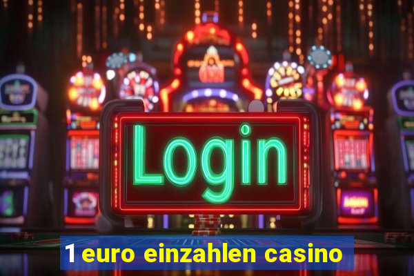 1 euro einzahlen casino