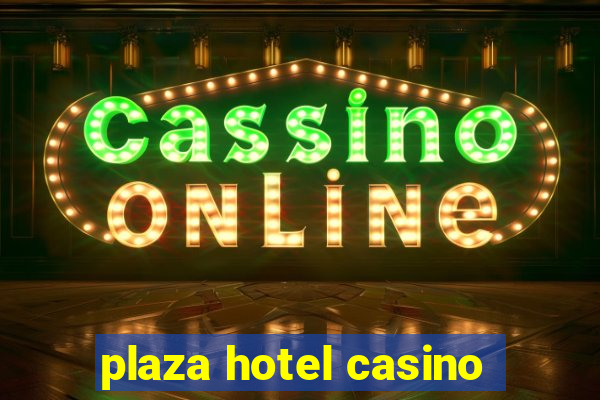 plaza hotel casino