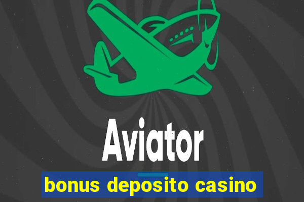 bonus deposito casino