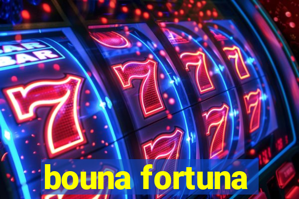 bouna fortuna