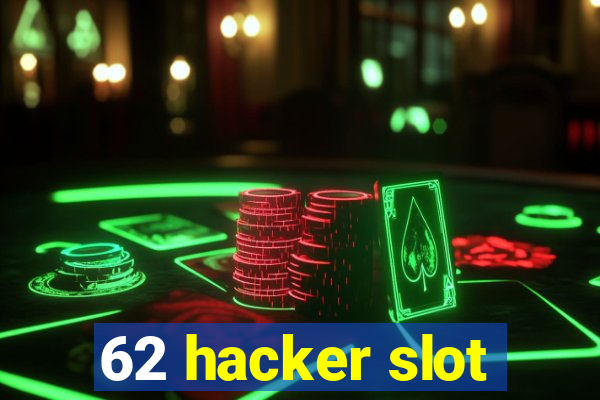 62 hacker slot