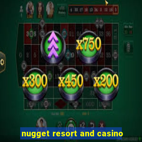 nugget resort and casino