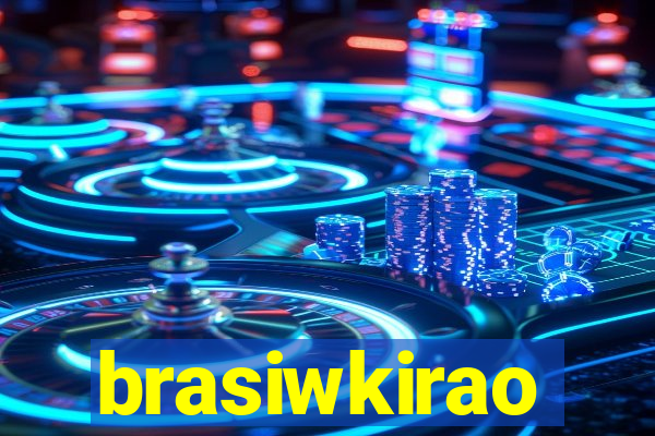 brasiwkirao