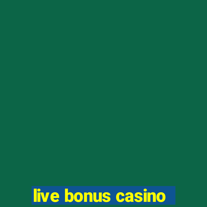 live bonus casino