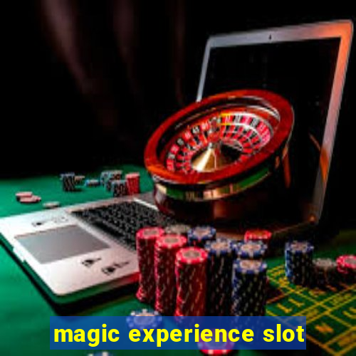 magic experience slot