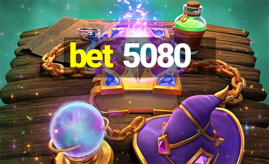 bet 5080