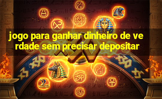 jogo para ganhar dinheiro de verdade sem precisar depositar