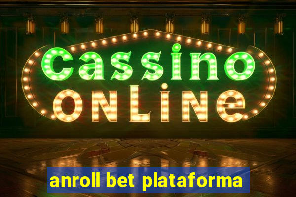 anroll bet plataforma