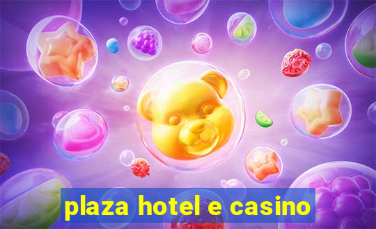 plaza hotel e casino