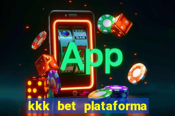 kkk bet plataforma de jogos