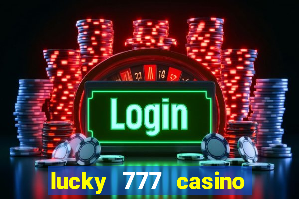 lucky 777 casino real money login