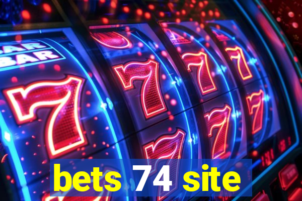 bets 74 site