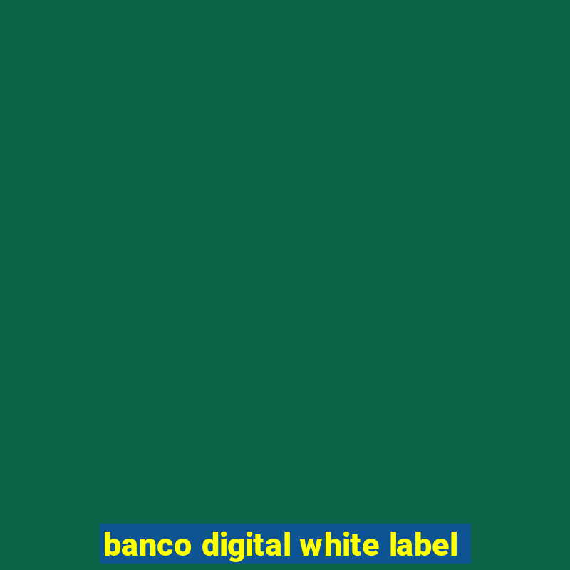 banco digital white label