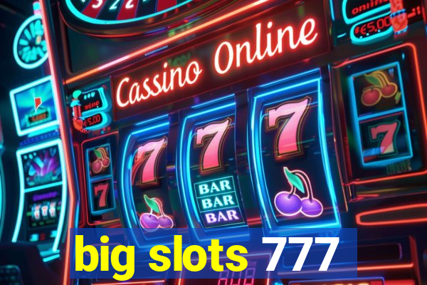 big slots 777