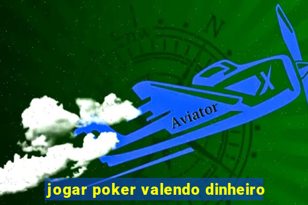 jogar poker valendo dinheiro