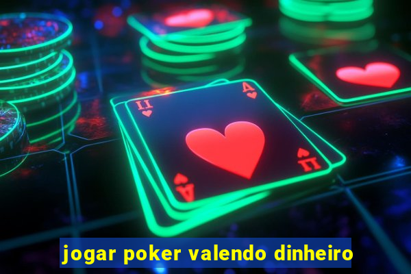 jogar poker valendo dinheiro