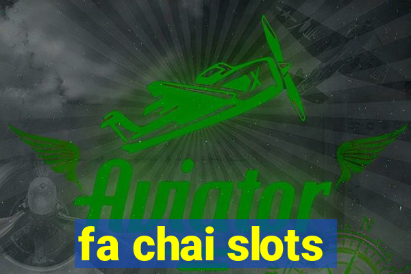 fa chai slots