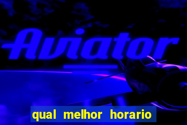 qual melhor horario para jogar tiger