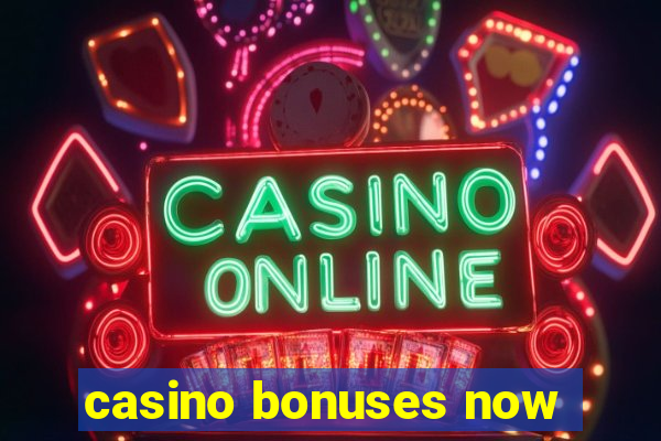 casino bonuses now