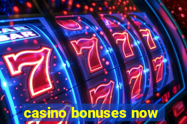 casino bonuses now