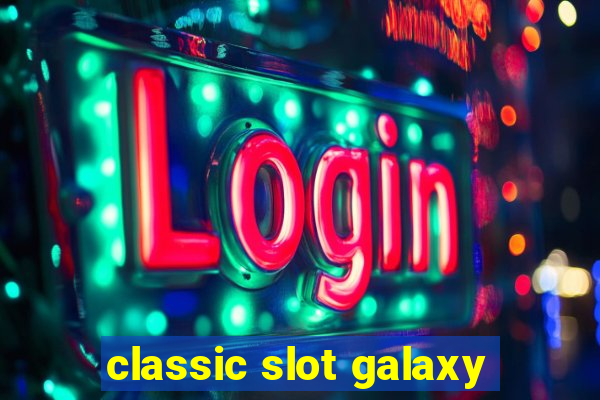 classic slot galaxy