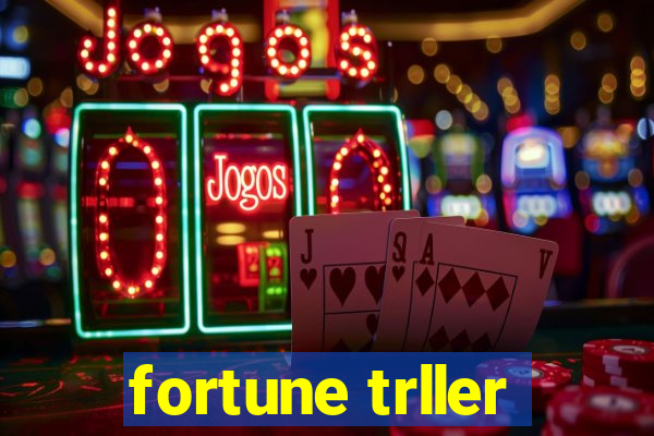 fortune trller