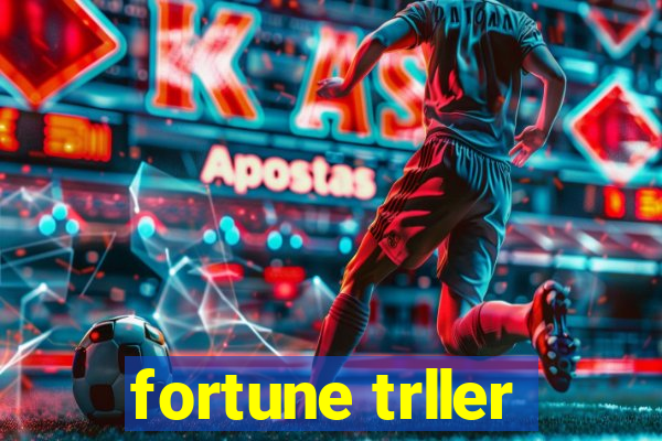 fortune trller