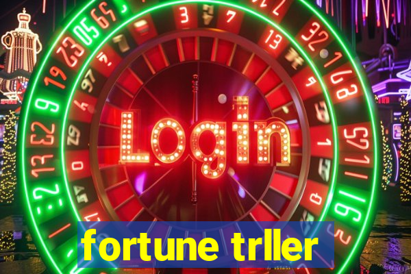 fortune trller