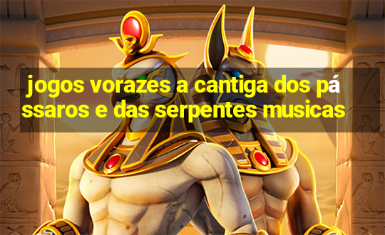 jogos vorazes a cantiga dos pássaros e das serpentes musicas