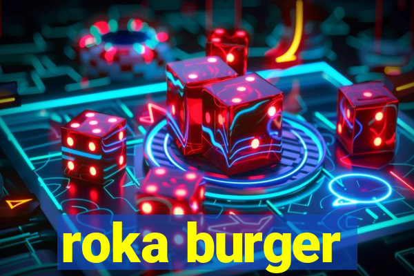 roka burger