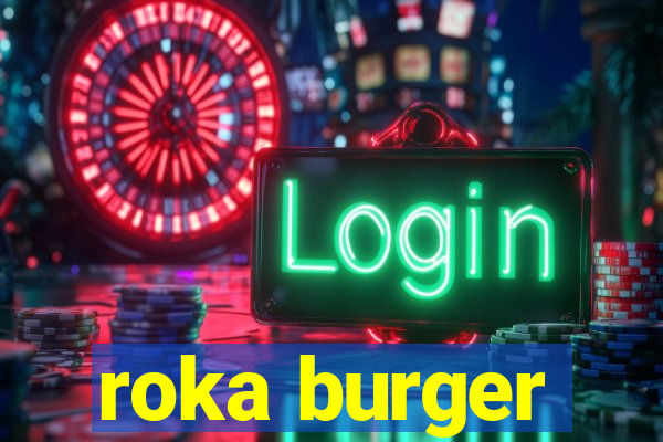 roka burger