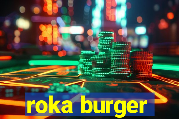 roka burger