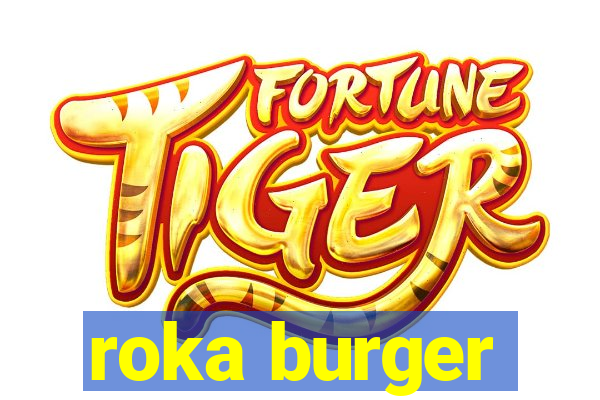 roka burger